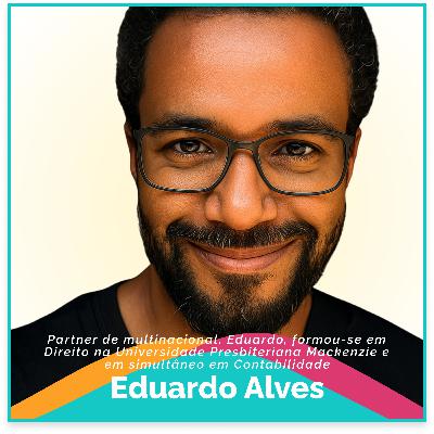 Quebrando Barreiras: Representatividade negra na liderança de uma multinacional com Eduardo Alves