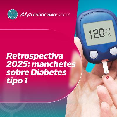 Retrospectiva 2025 – principais recomendações sobre diabetes tipo 1