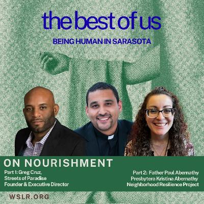 Episode 8: The Best of Us: August 3 2025 with Greg Cruz (On Nourishment: Part 1)