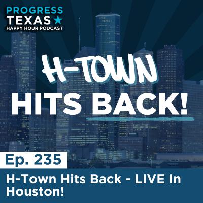 Happy Hour 235: H-Town Hits Back - LIVE In Houston! Happy Hour 235: H-Town Hits Back - LIVE In Houston!