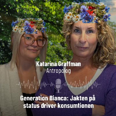 59.  Generation Bianca: Jakten på status driver konsumtionen med Katarina Graffman