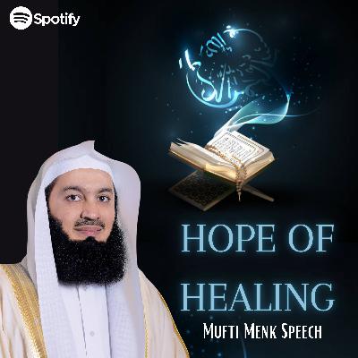 Verses of Hope and Healing | Episode: 1 - 3 | Ramadan 2021 - Mufti Menk Speech