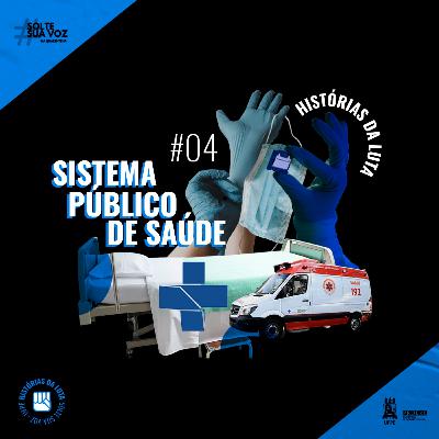 04 Histórias da luta - Sistema Único de Saúde (SUS) - Solte Sua Voz