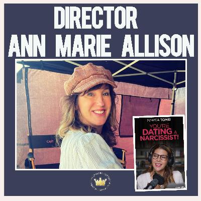 Director and writer Ann Marie Allison podcast Interview (New movie- You're Dating a Narcissist!)