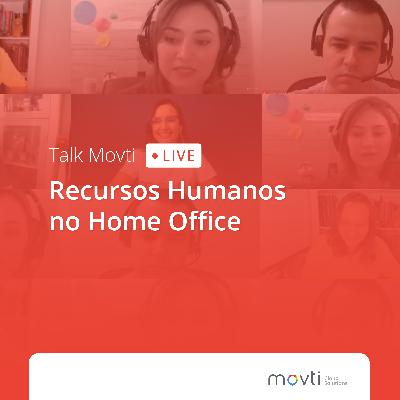 Talk Movti - Recursos Humanos no Home Office