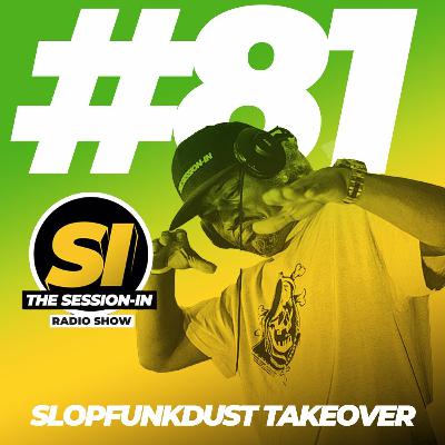 Session-In Radio #81 - SlopFunkDust Takeover