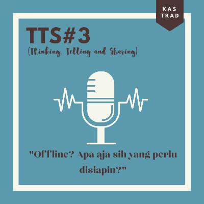TTS#3 Offline? Apa aja sih yang perlu disiapin?