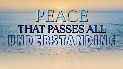 9-7-2025Peace That Passes All Understanding Part 2 Pastor Angela