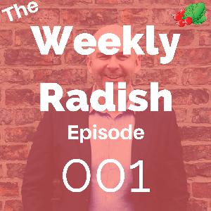Episode One - The Weekly Radish Podcast