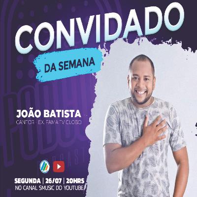 JOÃO BATISTA - Podguar Podcast #02