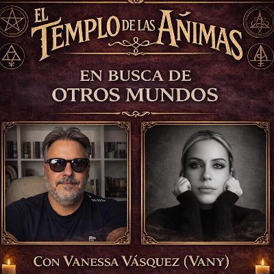 “En busca de otros mundos” con VANESSA VASQUEZ (Vany)