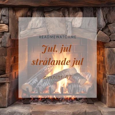 47. Jul, jul strålande jul 47. Jul, jul strålande jul