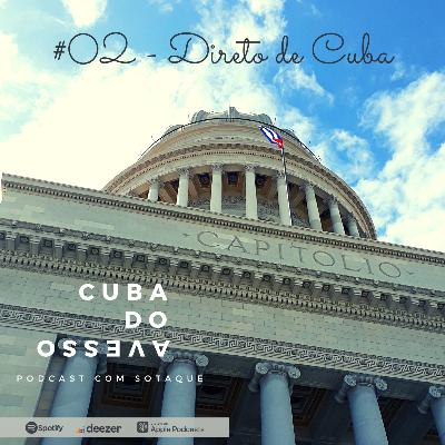 #02 - Direto de Cuba - de famílias a teorias da conspiração