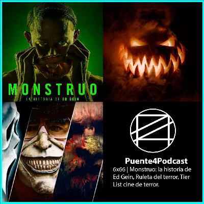 6x66 Cosas Como Monstruo la historia de Ed Gein, La Ruleta del Terror y Top Pelis de Terror