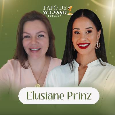 #62 - Elusiane Prinz | A visão sistêmica dentro da vida e dos negócios #62 - Elusiane Prinz | A visão sistêmica dentro da vida e dos negócios