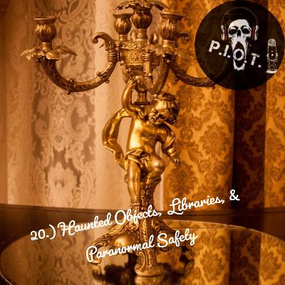 20.) Haunted Objects, Libraries, & Paranormal Safety