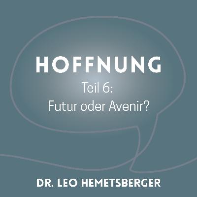 "Hoffnung - Futur oder Avenir? 6"