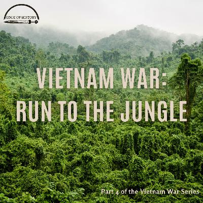 Vietnam War: Run to the Jungle (Part 4)