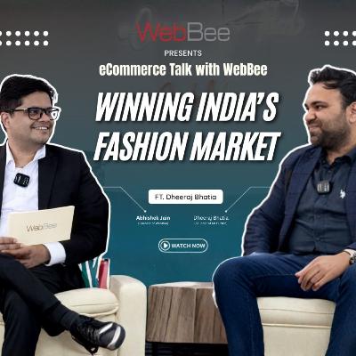 Winning India's Fashion Market Ft. Dheeraj Bhatia - Mr Button | eCommerce Talk with WebBee Winning India's Fashion Market Ft. Dheeraj Bhatia - Mr Button | eCommerce Talk with WebBee