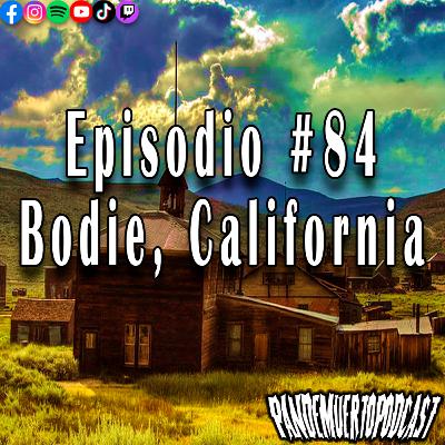 84. Ciudad Fantasma - Bodie, California