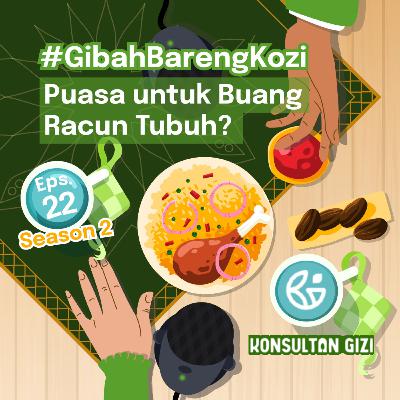 #gibah2022 ep.22 Puasa untuk Buang Racun Tubuh? #gibah2022 ep.22 Puasa untuk Buang Racun Tubuh?