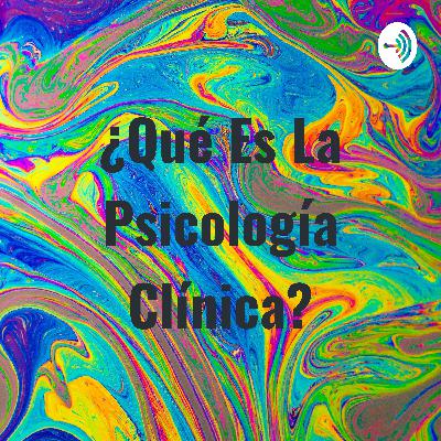 ¿Qué es la psicología clínica?