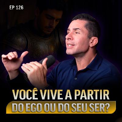 EGO OU SER: QUEM ESTÁ DECIDINDO A SUA VIDA?