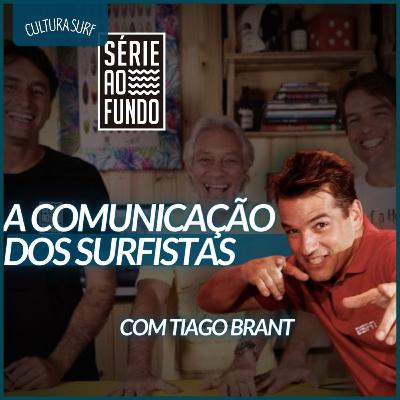 As Histórias de Surf - Jornalista e Apresentador Tiago Brant do Série ao Fundo [Ep6 T4]
