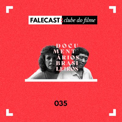 #35 - Clube do filme: documentários brasileiros