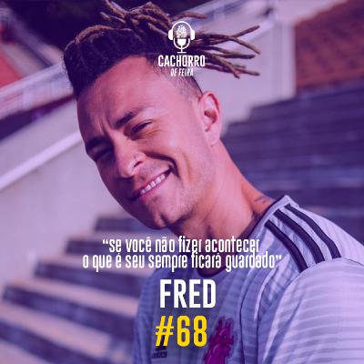 #68 - Fred do Desimpedidos - tenho orgulho da minha quebrada!