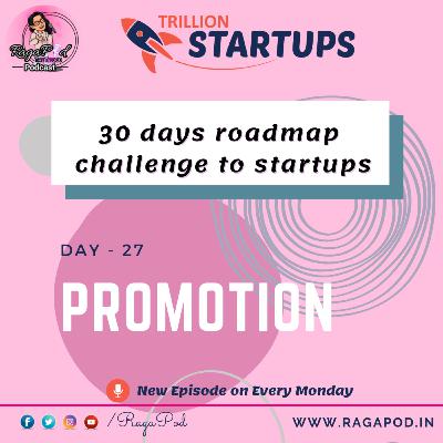 Day 27 - Promotion - 30 Days Roadmap Challenge to Startups - Trillion Startups | Telugu Podcast Day 27 - Promotion - 30 Days Roadmap Challenge to Startups - Trillion Startups | Telugu Podcast