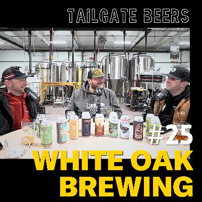 Episode 25 - White Oak Brewing