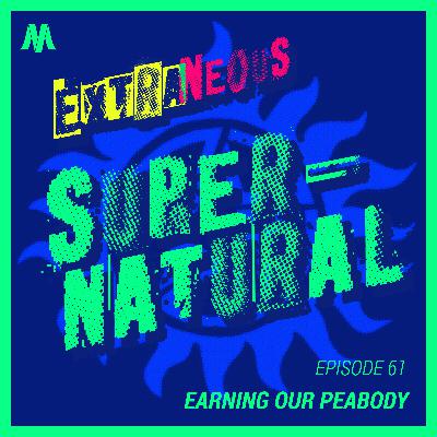 Earning Our Peabody | Extraneous Supernatural Episode 61