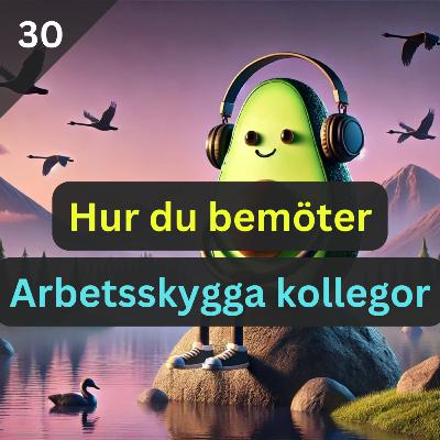 DHIOD 030: Hur du bemöter arbetsskygga kollegor