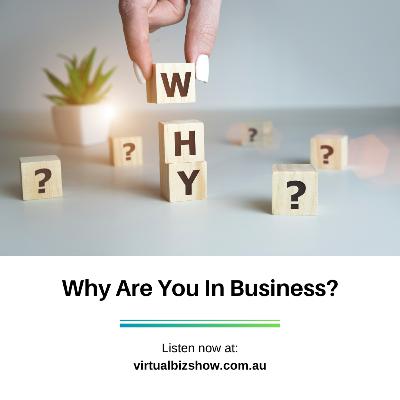 Ep 69: Why Are You In Business?