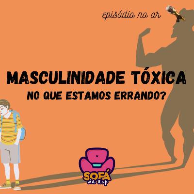 #29 - Masculinidade Tóxica #29 - Masculinidade Tóxica