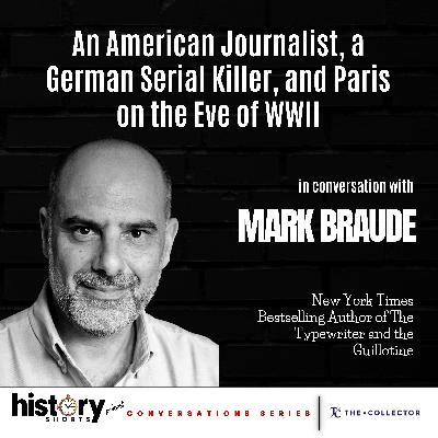 An American Journalist, a German Serial Killer, & Paris on the Eve of WWII, w/ Mark Braude