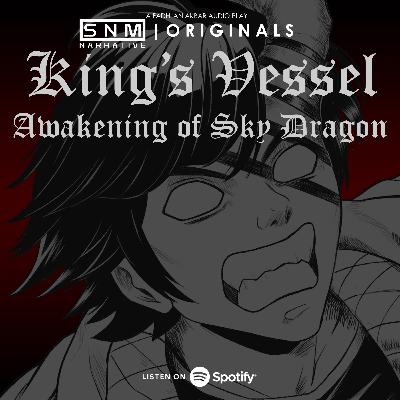 SNM Narrative Originals #78 | King's Vessel: Awakening of Sky Dragon