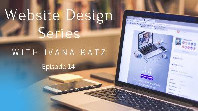 Web Design Series | with Ivana Katz | Episode 14