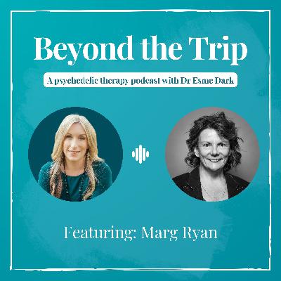 Psychedelic Therapy and Non-Verbal Support: Marg Ryan Psychedelic Therapy and Non-Verbal Support: Marg Ryan