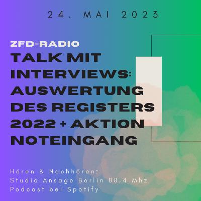 24.05.2023 | ZfD-Radio mit Interviews zur Auswertung des Registers 2022 und der Aktion Noteingang 24.05.2023 | ZfD-Radio mit Interviews zur Auswertung des Registers 2022 und der Aktion Noteingang