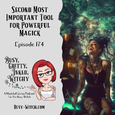 Second Most Important Tool for Powerful Magick - Episode 174