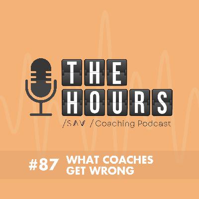 What Coaches Get Wrong (and how to get it right)
