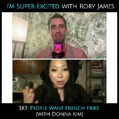 People Want French Fries (with Donna Kim)
