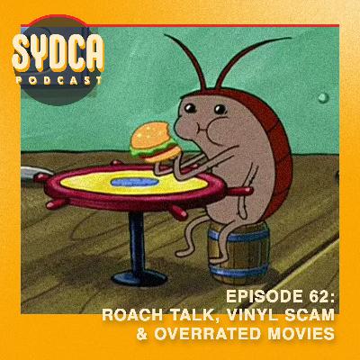 62: Roach Talk, Vinyl Scam, & Overrated Movies 62: Roach Talk, Vinyl Scam, & Overrated Movies