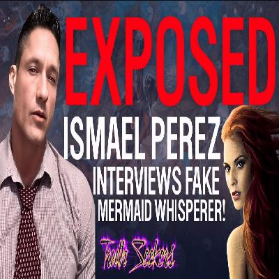 Ismael Perez EXPOSED! A fake super solider interviews a fake mermaid? Ismael Perez EXPOSED! A fake super solider interviews a fake mermaid?