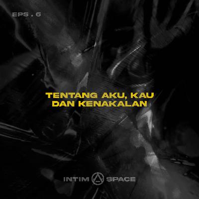 Tentang aku, kau dan kenakalan