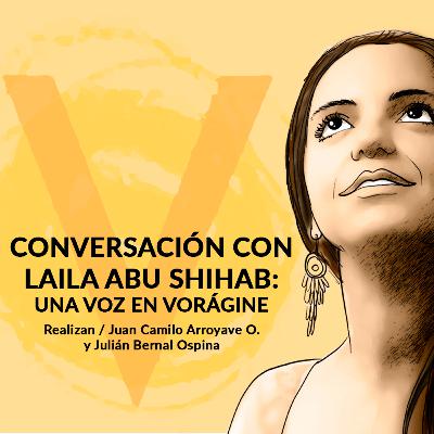 Conversación con Laila Abu Shihab: una voz en Vorágine