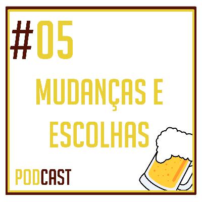 #05 Mudanças e Escolhas com Lucas Silvera #05 Mudanças e Escolhas com Lucas Silvera