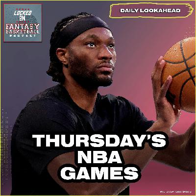 NBA Fantasy Basketball Thursday: 12 Games Deep Dive & Achiuwa’s Role